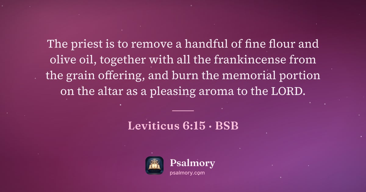 Leviticus 6:15 verse artwork: The priest is to remove a handful of fine flour and olive oil, together with all the…