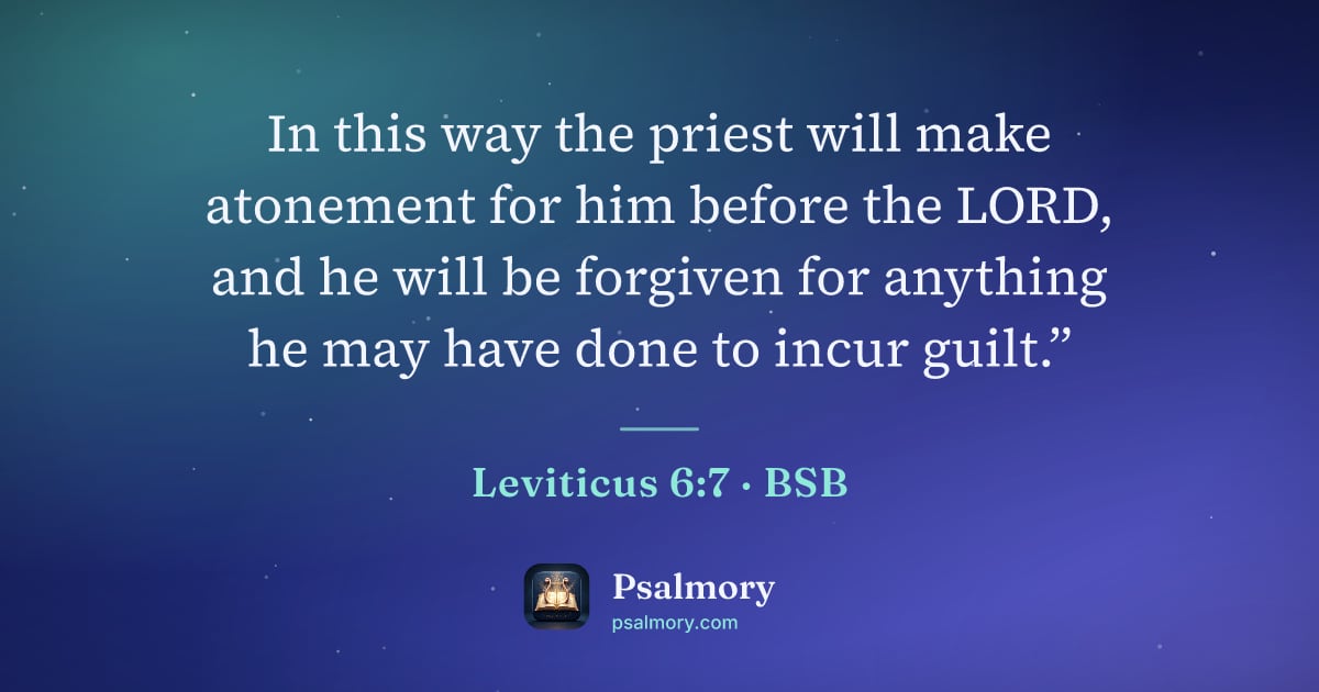 Leviticus 6:7 verse artwork: In this way the priest will make atonement for him before the LORD, and he will be…