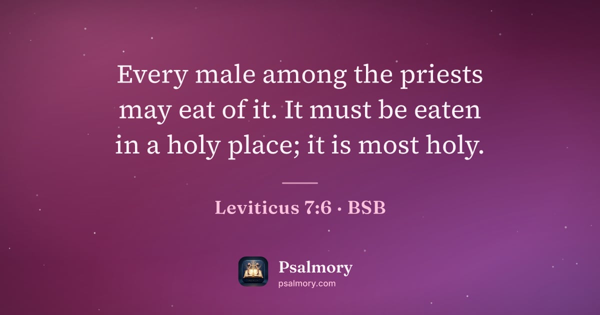 Leviticus 7:6 verse artwork: Every male among the priests may eat of it. It must be eaten in a holy place; it is most…