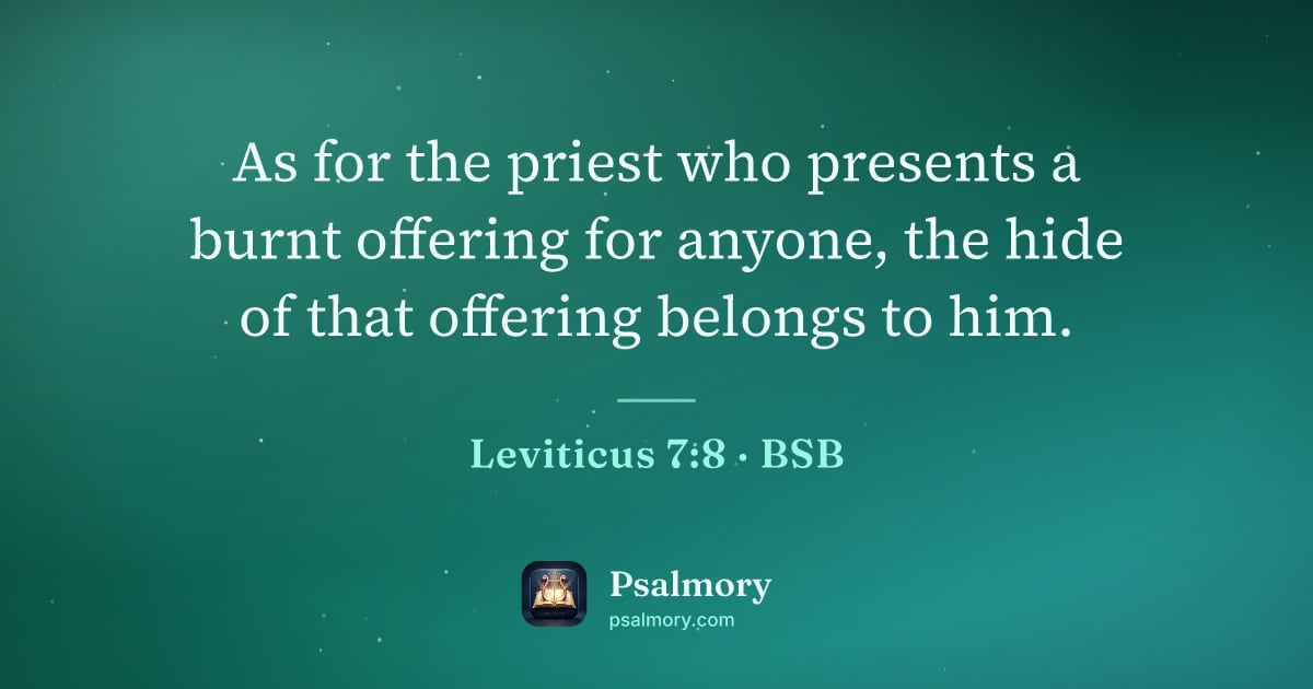 Leviticus 7:8 verse artwork: As for the priest who presents a burnt offering for anyone, the hide of that offering…