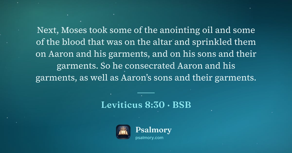Leviticus 8:30 verse artwork: Next, Moses took some of the anointing oil and some of the blood that was on the altar…