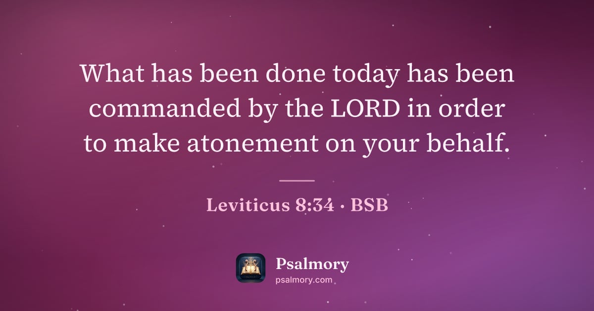 Leviticus 8:34 verse artwork: What has been done today has been commanded by the LORD in order to make atonement on…