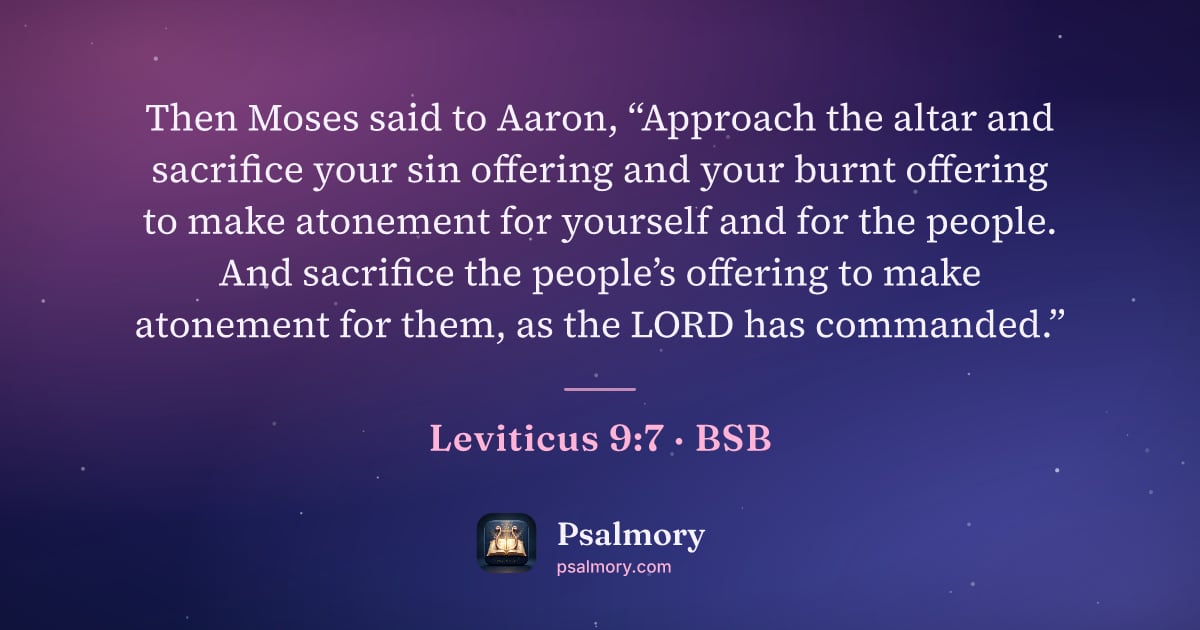 Leviticus 9:7 verse artwork: Then Moses said to Aaron, “Approach the altar and sacrifice your sin offering and your…