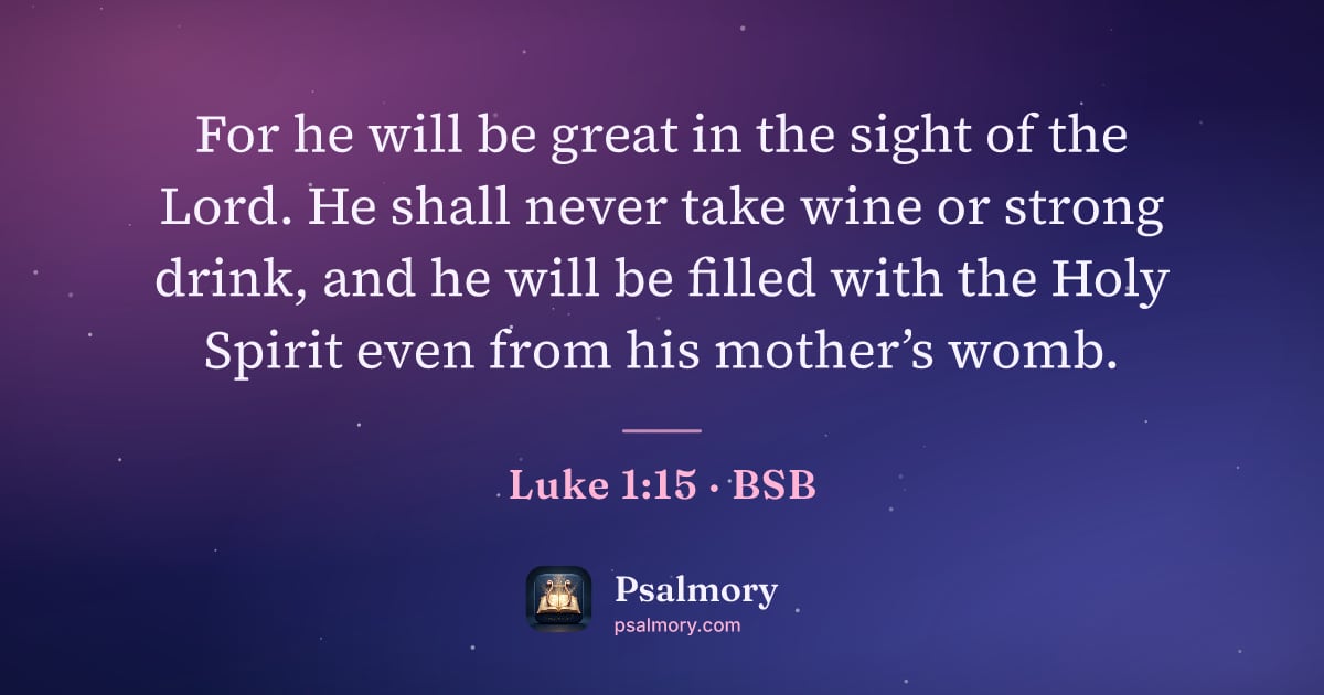 Luke 1:15 verse artwork: For he will be great in the sight of the Lord. He shall never take wine or strong drink,…