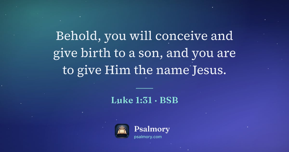 Luke 1:31 verse artwork: Behold, you will conceive and give birth to a son, and you are to give Him the name Jesus.