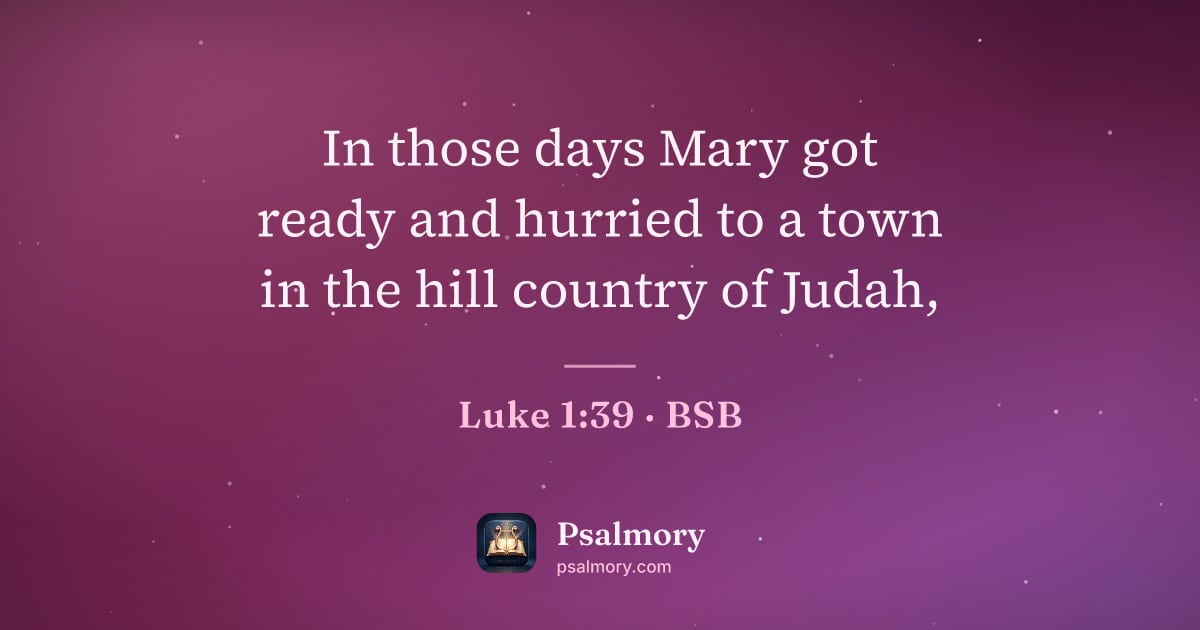Luke 1:39 verse artwork: In those days Mary got ready and hurried to a town in the hill country of Judah,