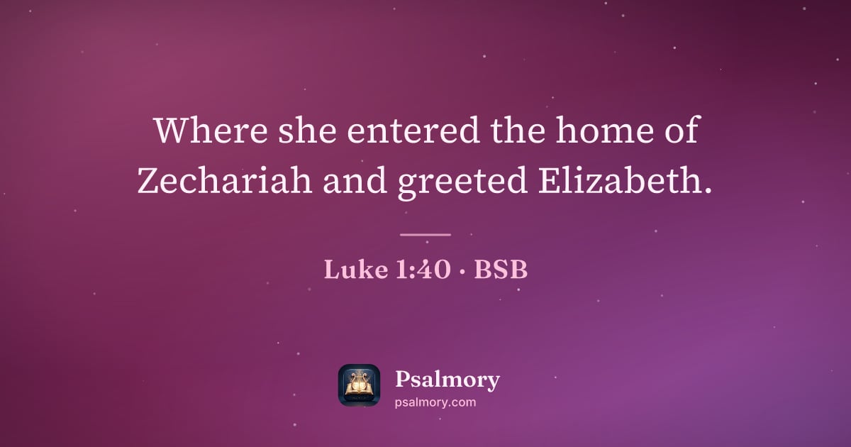 Luke 1:40 verse artwork: Where she entered the home of Zechariah and greeted Elizabeth.