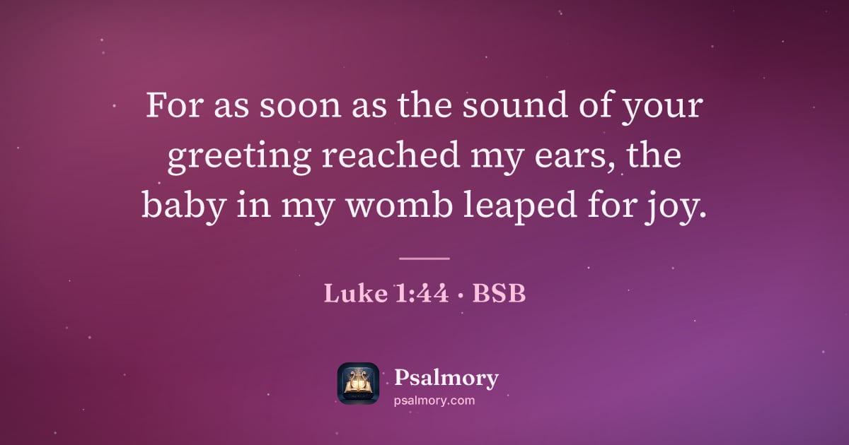 Luke 1:44 verse artwork: For as soon as the sound of your greeting reached my ears, the baby in my womb leaped…