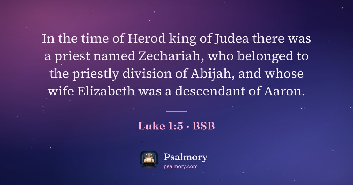 Luke 1:5 verse artwork: In the time of Herod king of Judea there was a priest named Zechariah, who belonged to…