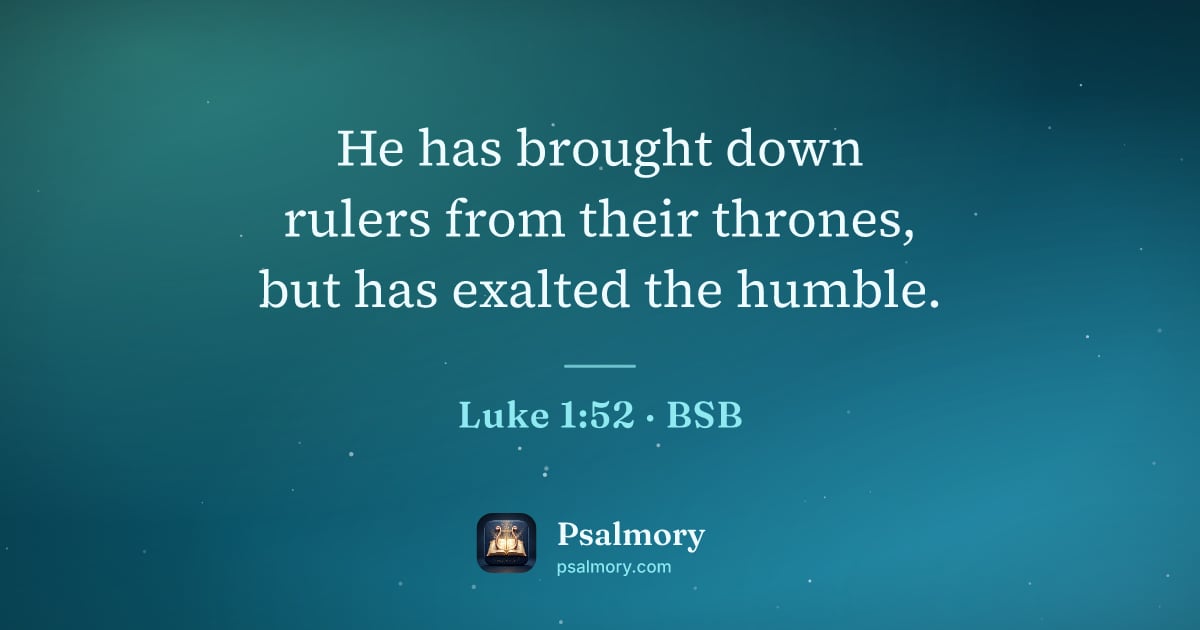 Luke 1:52 verse artwork: He has brought down rulers from their thrones, but has exalted the humble.