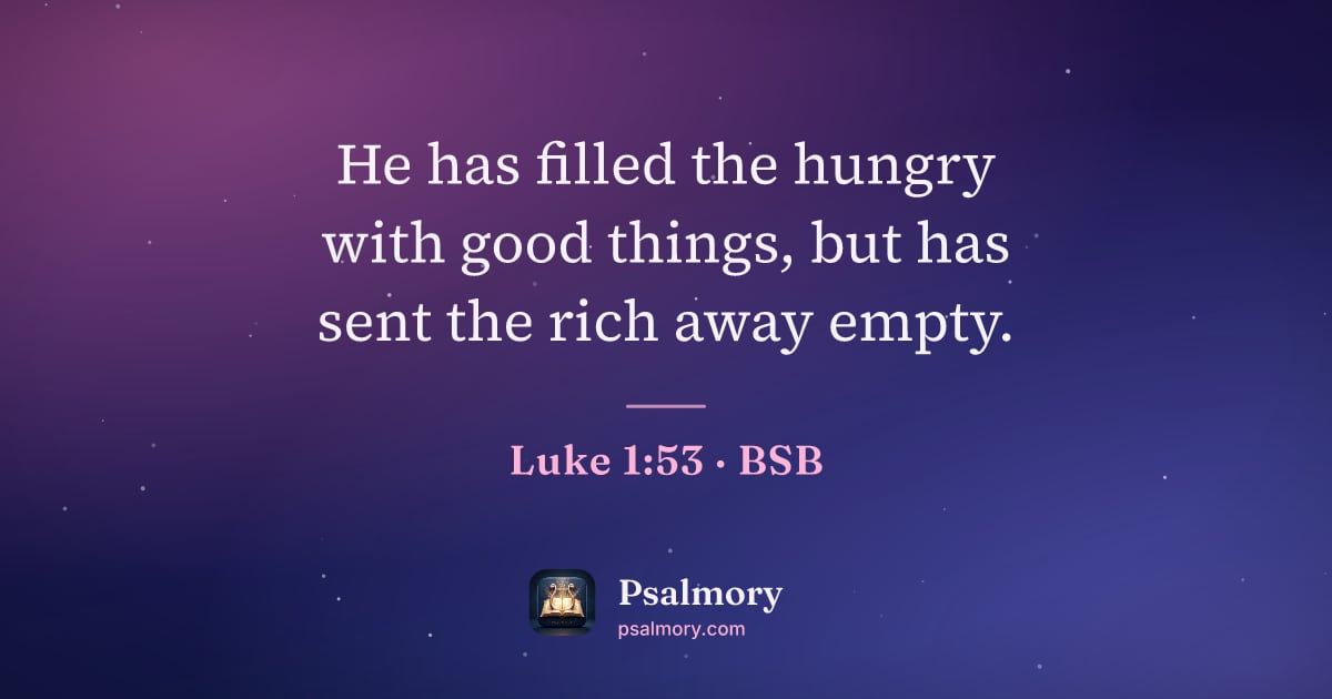 Luke 1:53 verse artwork: He has filled the hungry with good things, but has sent the rich away empty.