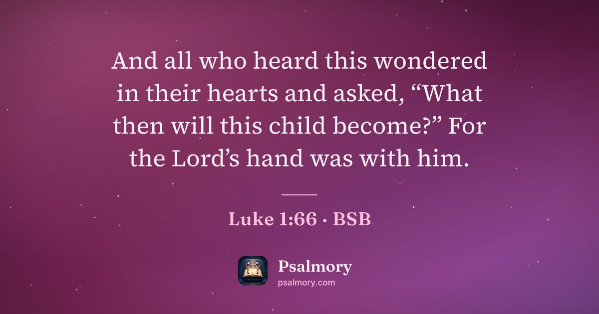 Luke 1:66 verse artwork: And all who heard this wondered in their hearts and asked, “What then will this child…