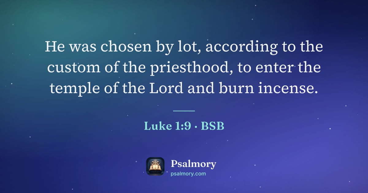 Luke 1:9 verse artwork: He was chosen by lot, according to the custom of the priesthood, to enter the temple of…