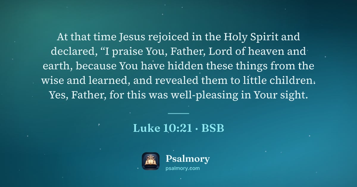 Luke 10:21 verse artwork: At that time Jesus rejoiced in the Holy Spirit and declared, “I praise You, Father, Lord…