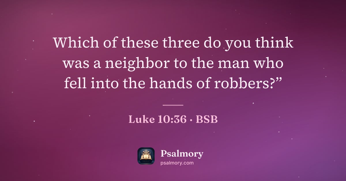 Luke 10:36 verse artwork: Which of these three do you think was a neighbor to the man who fell into the hands of…
