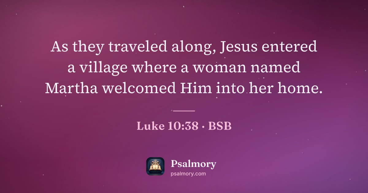 Luke 10:38 verse artwork: As they traveled along, Jesus entered a village where a woman named Martha welcomed Him…