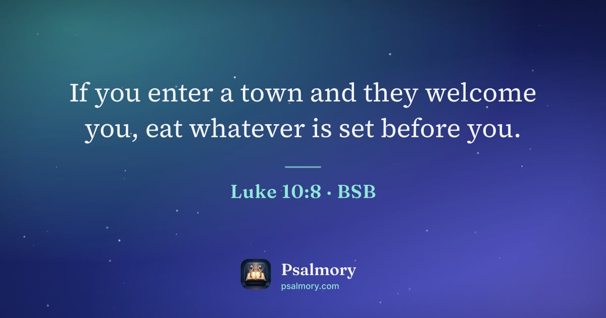 Luke 10:8 verse artwork: If you enter a town and they welcome you, eat whatever is set before you.