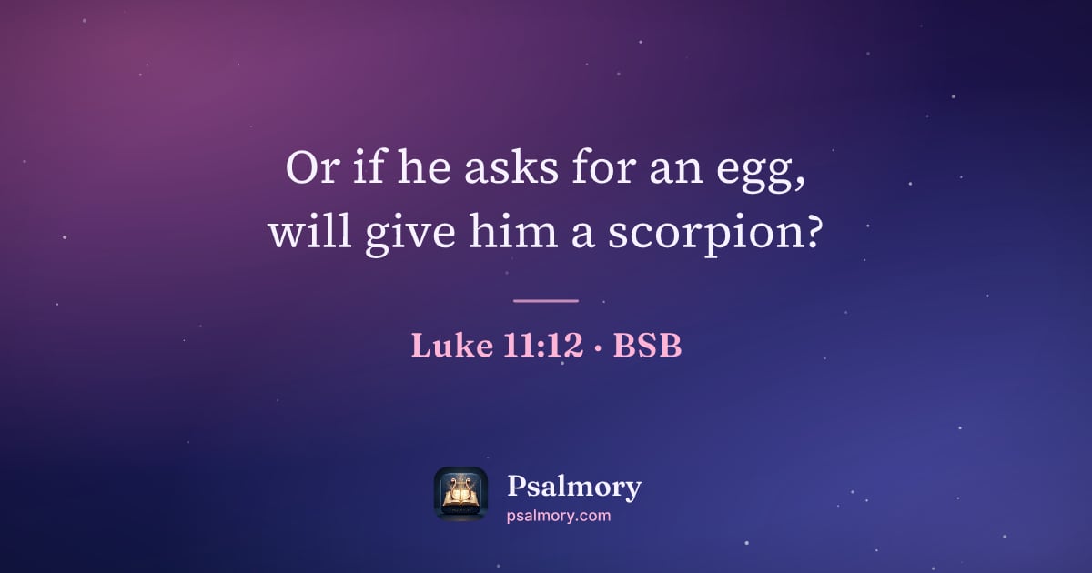 Luke 11:12 verse artwork: Or if he asks for an egg, will give him a scorpion?