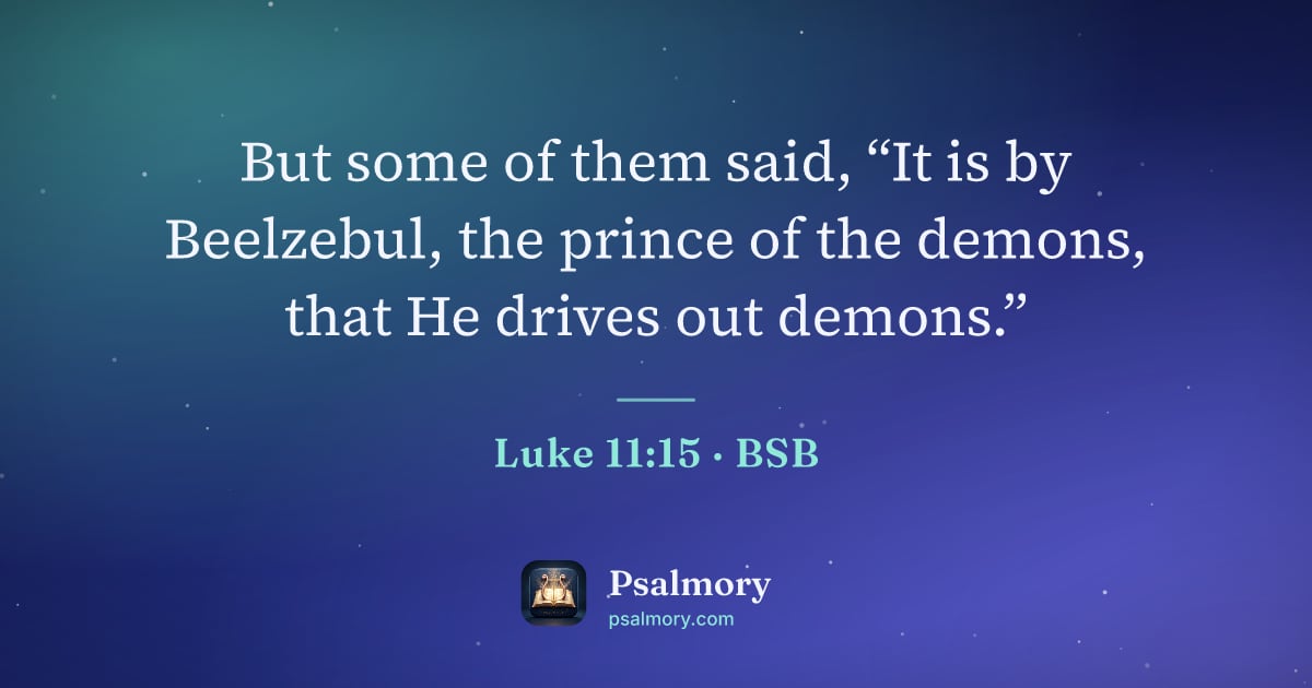 Luke 11:15 verse artwork: But some of them said, “It is by Beelzebul, the prince of the demons, that He drives out…