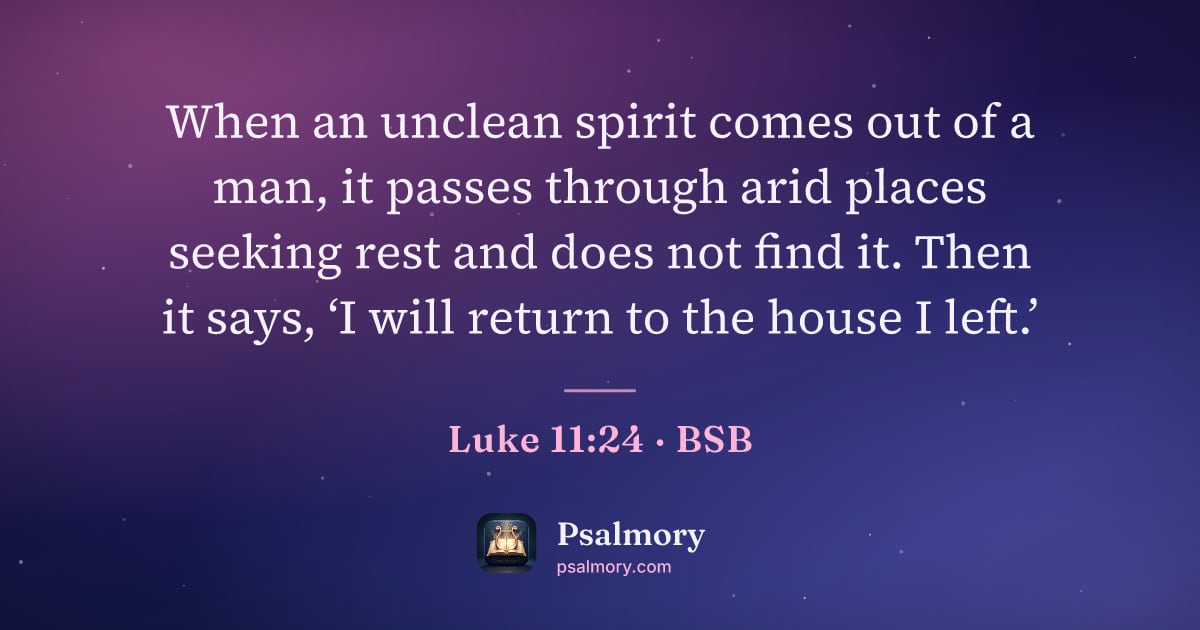 Luke 11:24 verse artwork: When an unclean spirit comes out of a man, it passes through arid places seeking rest…