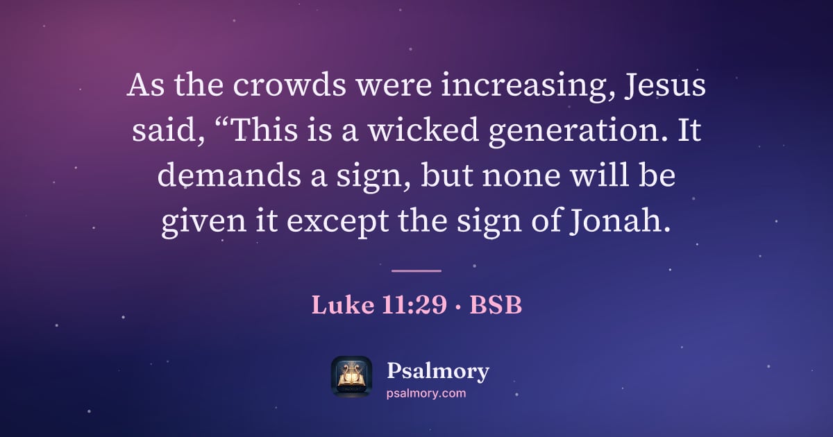 Luke 11:29 verse artwork: As the crowds were increasing, Jesus said, “This is a wicked generation. It demands a…