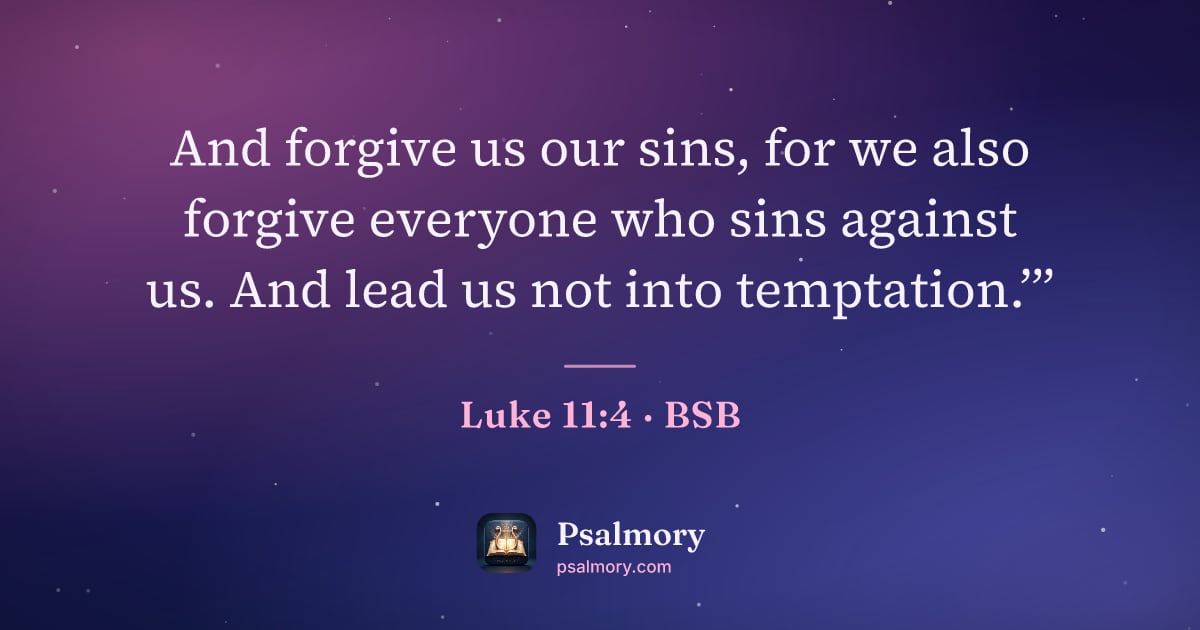 Luke 11:4 verse artwork: And forgive us our sins, for we also forgive everyone who sins against us. And lead us…