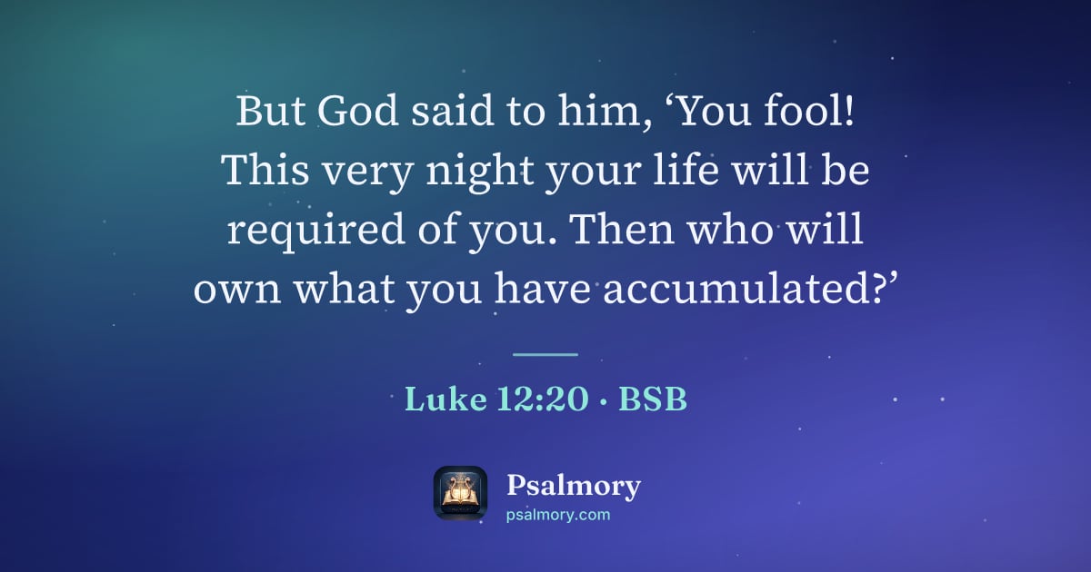 Luke 12:20 verse artwork: But God said to him, ‘You fool! This very night your life will be required of you. Then…