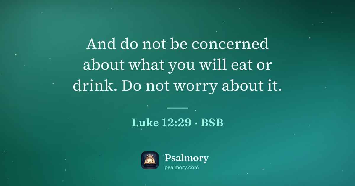 Luke 12:29 verse artwork: And do not be concerned about what you will eat or drink. Do not worry about it.