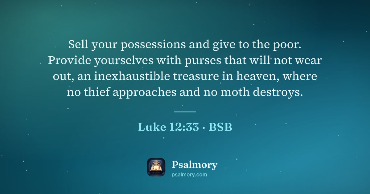 Luke 12:33 verse artwork: Sell your possessions and give to the poor. Provide yourselves with purses that will not…