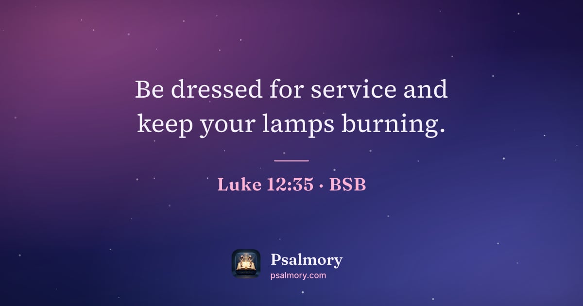 Luke 12:35 verse artwork: Be dressed for service and keep your lamps burning.