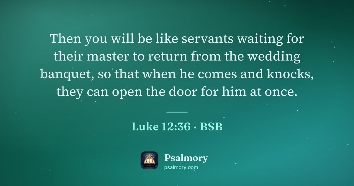 Luke 12:36 verse artwork: Then you will be like servants waiting for their master to return from the wedding…