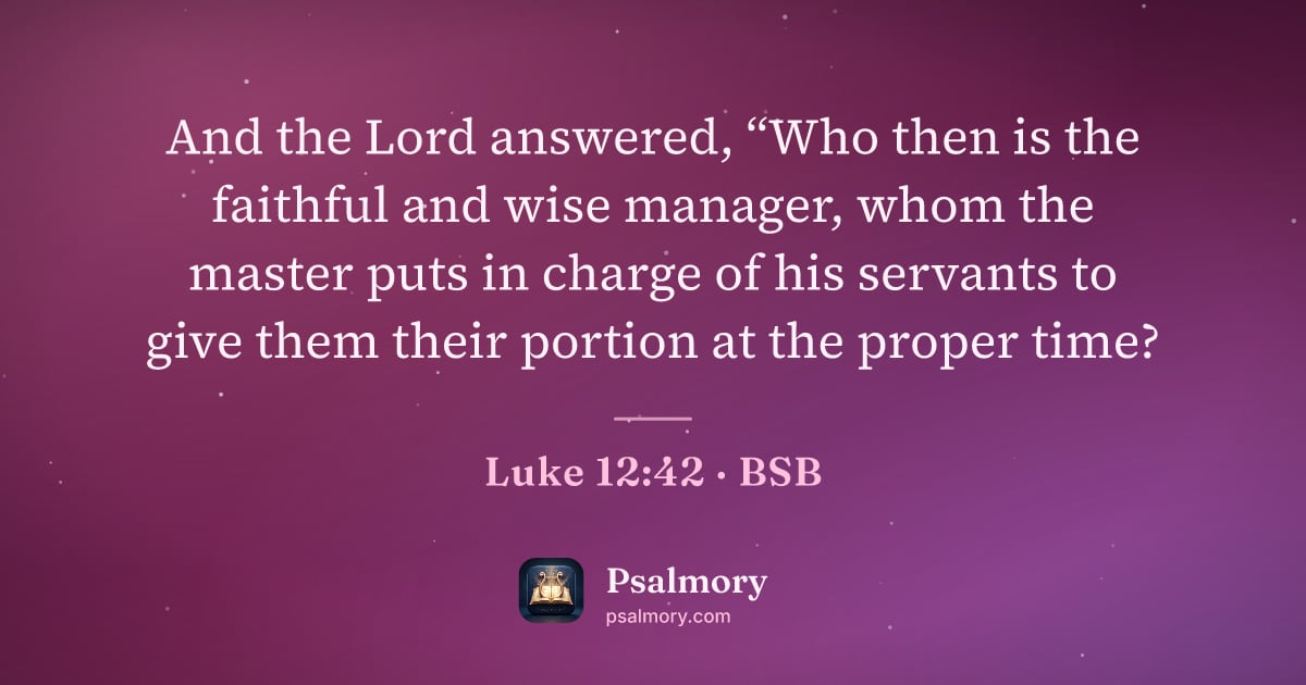 Luke 12:42 verse artwork: And the Lord answered, “Who then is the faithful and wise manager, whom the master puts…