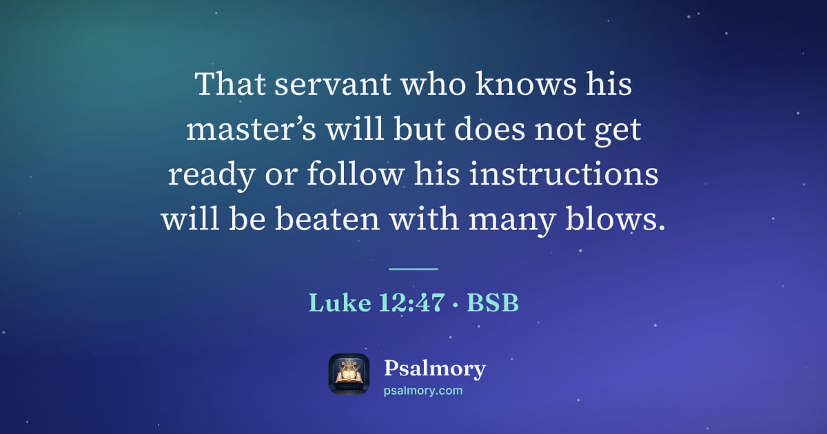 Luke 12:47 verse artwork: That servant who knows his master’s will but does not get ready or follow his…
