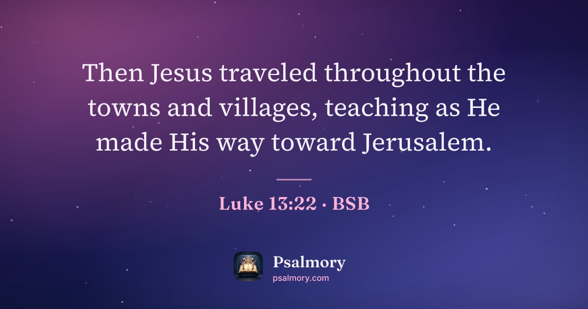 Luke 13:22 verse artwork: Then Jesus traveled throughout the towns and villages, teaching as He made His way…