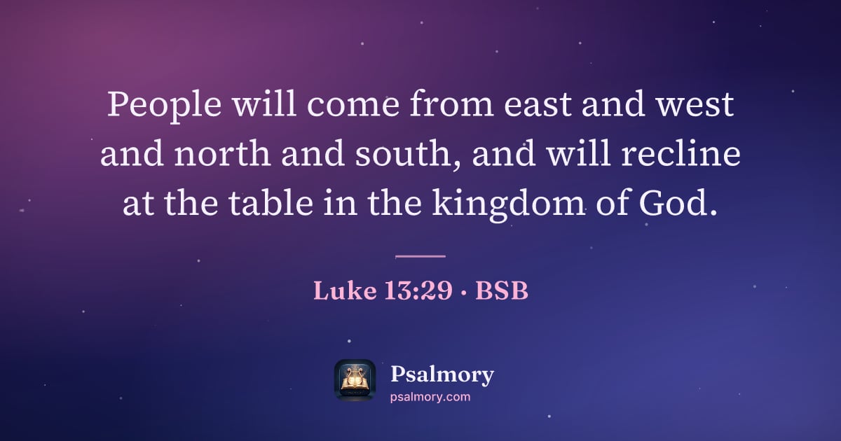 Luke 13:29 verse artwork: People will come from east and west and north and south, and will recline at the table…