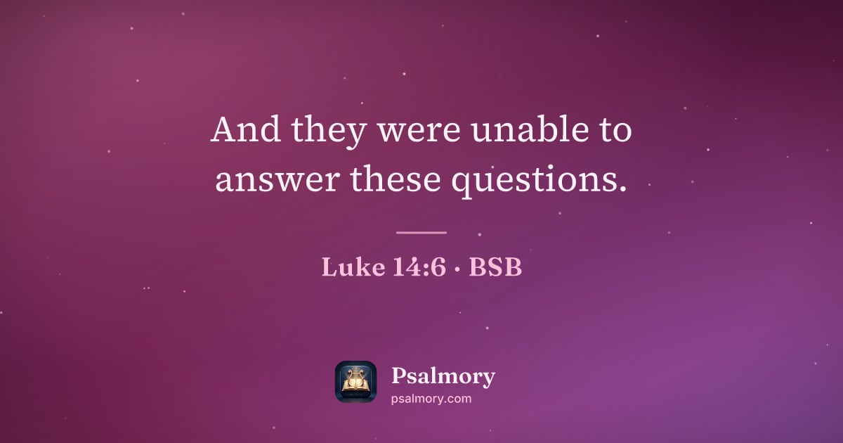 Luke 14:6 verse artwork: And they were unable to answer these questions.