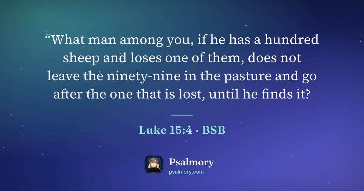 Luke 15:4 verse artwork: “What man among you, if he has a hundred sheep and loses one of them, does not leave the…