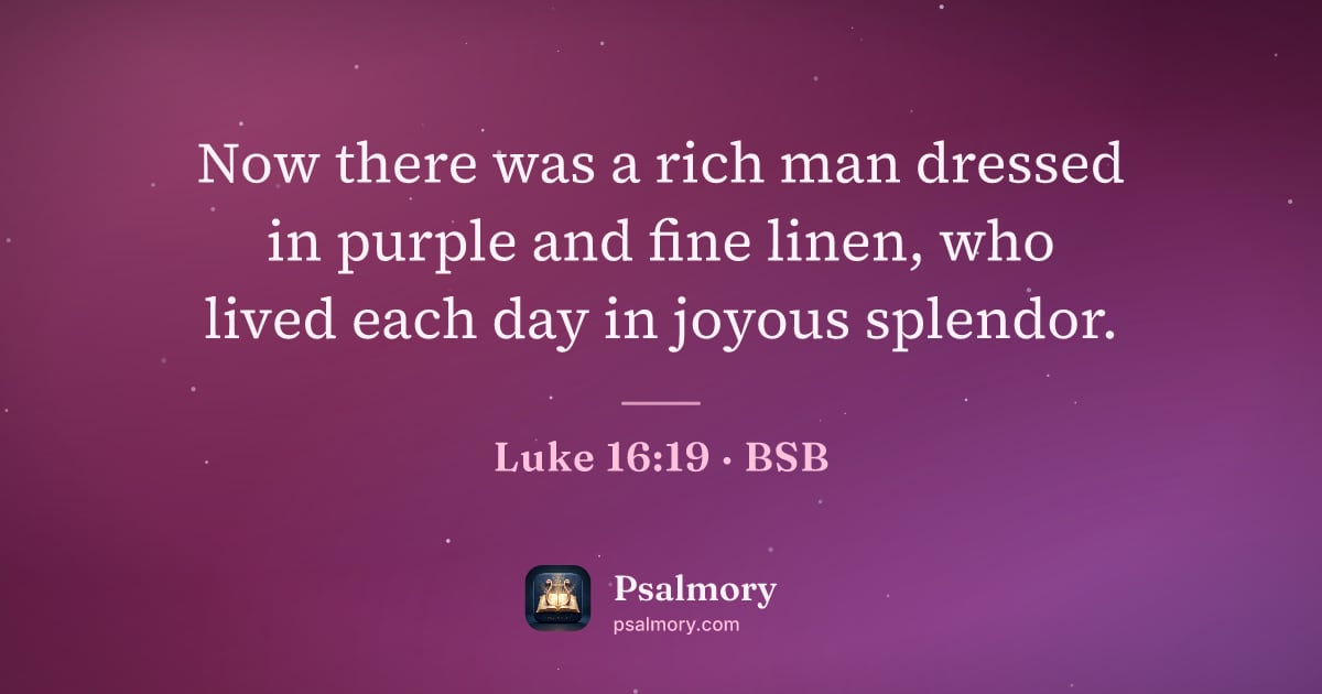 Luke 16:19 verse artwork: Now there was a rich man dressed in purple and fine linen, who lived each day in joyous…