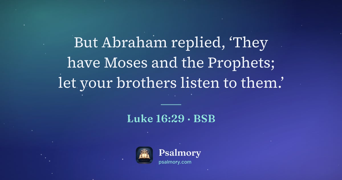 Luke 16:29 verse artwork: But Abraham replied, ‘They have Moses and the Prophets; let your brothers listen to them.’