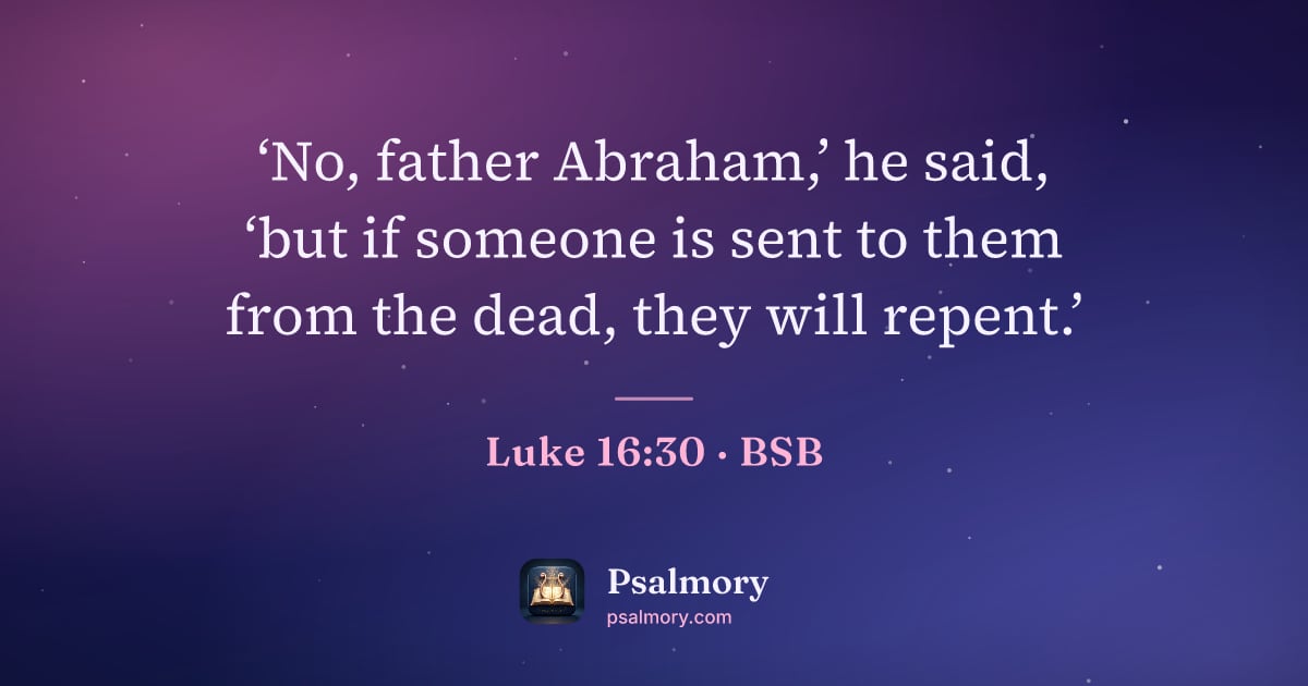 Luke 16:30 verse artwork: ‘No, father Abraham,’ he said, ‘but if someone is sent to them from the dead, they will…