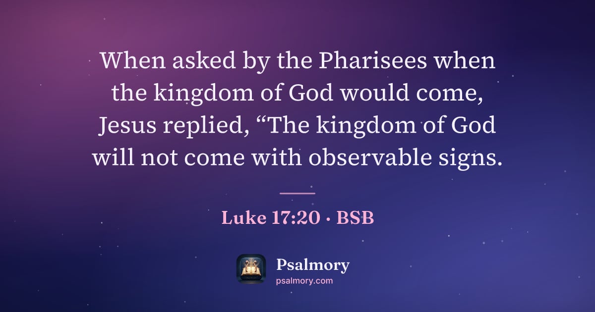 Luke 17:20 verse artwork: When asked by the Pharisees when the kingdom of God would come, Jesus replied, “The…