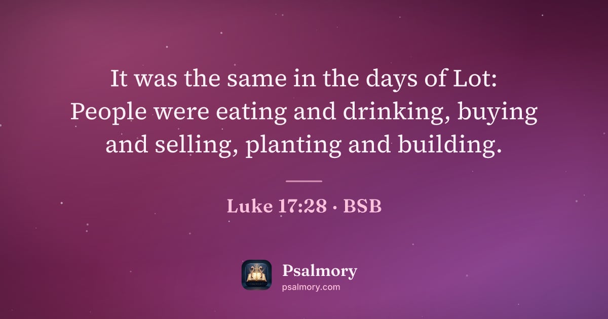 Luke 17:28 verse artwork: It was the same in the days of Lot: People were eating and drinking, buying and selling,…