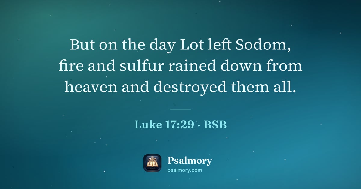 Luke 17:29 verse artwork: But on the day Lot left Sodom, fire and sulfur rained down from heaven and destroyed…