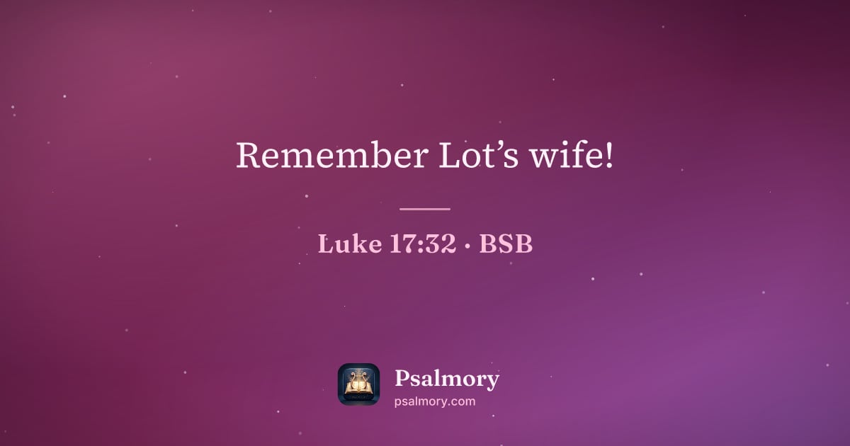 Luke 17:32 verse artwork: Remember Lot’s wife!