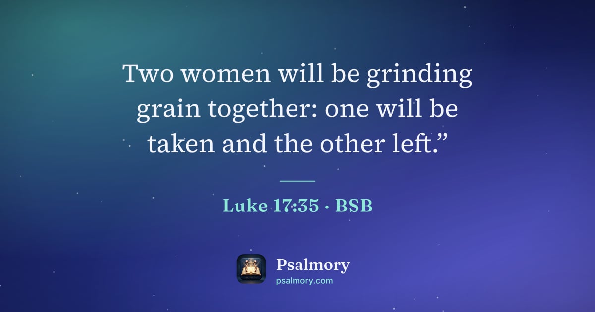 Luke 17:35 verse artwork: Two women will be grinding grain together: one will be taken and the other left.”