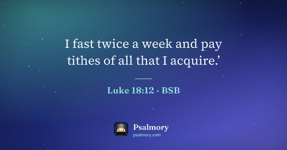 Luke 18:12 verse artwork: I fast twice a week and pay tithes of all that I acquire.’