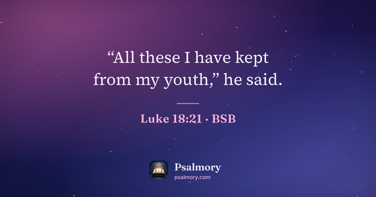 Luke 18:21 verse artwork: “All these I have kept from my youth,” he said.