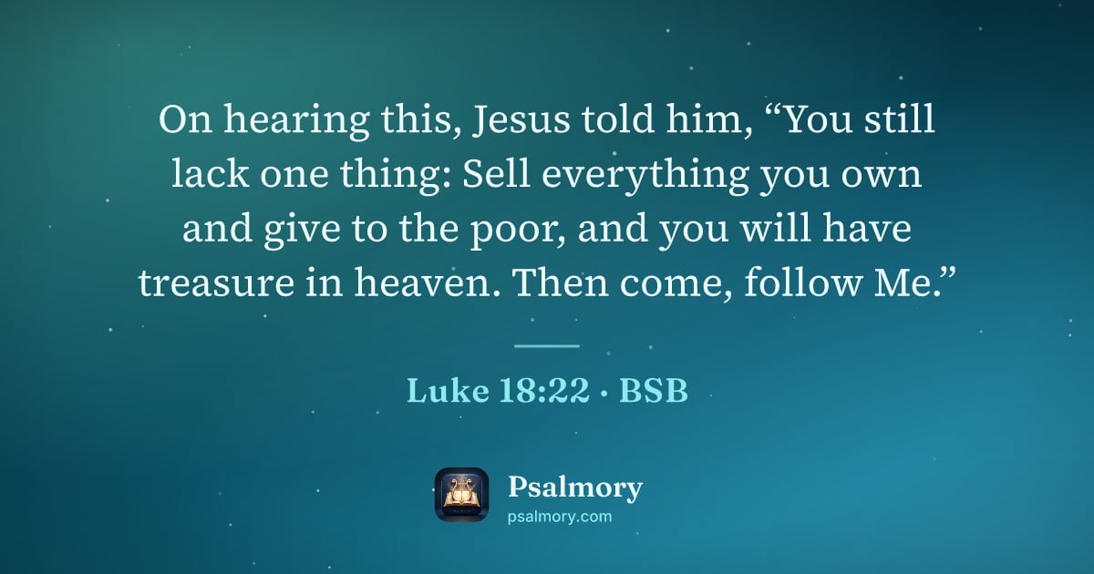 Luke 18:22 verse artwork: On hearing this, Jesus told him, “You still lack one thing: Sell everything you own and…
