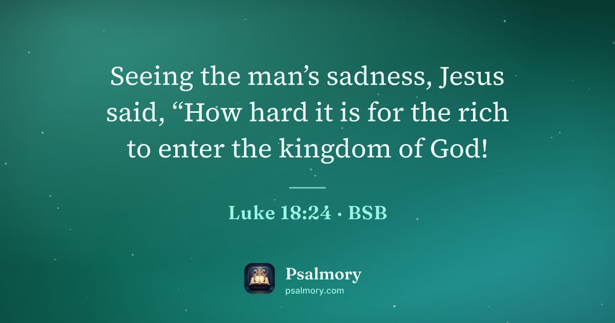 Luke 18:24 verse artwork: Seeing the man’s sadness, Jesus said, “How hard it is for the rich to enter the kingdom…