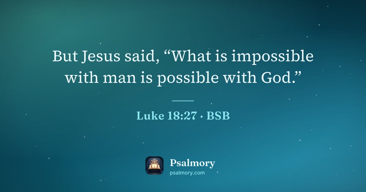 Luke 18:27 verse artwork: But Jesus said, “What is impossible with man is possible with God.”